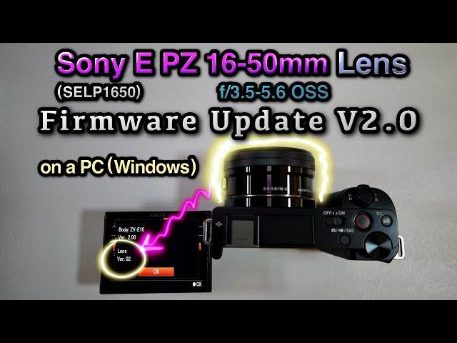 How to Firmware Update Sony 16-50mm Lens (SELP1650) on a PC to Version 2