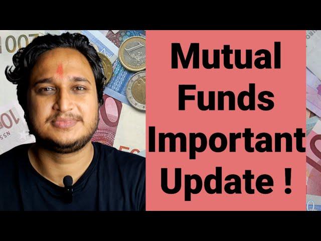 Mutual Funds Important Update!