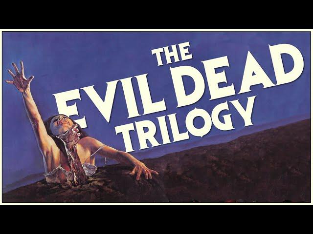 THE EVIL DEAD TRILOGY: The Evolution of a Horror Icon