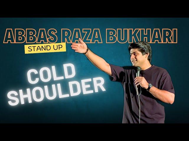 COLD SHOULDER | STANDUP COMEDY | ABBAS BUKHARI