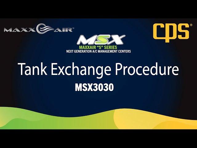 MAXXAIR™ MSX S-Series by CPS®  | Tank Exchange Procedure