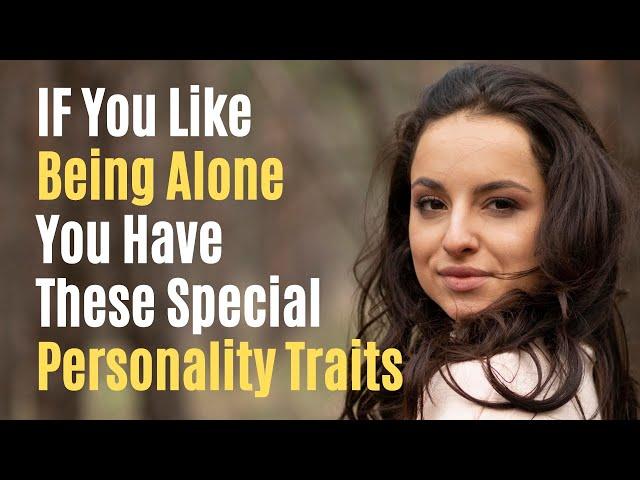 People Who Like To Be Alone Have These 12 Special Personality Traits