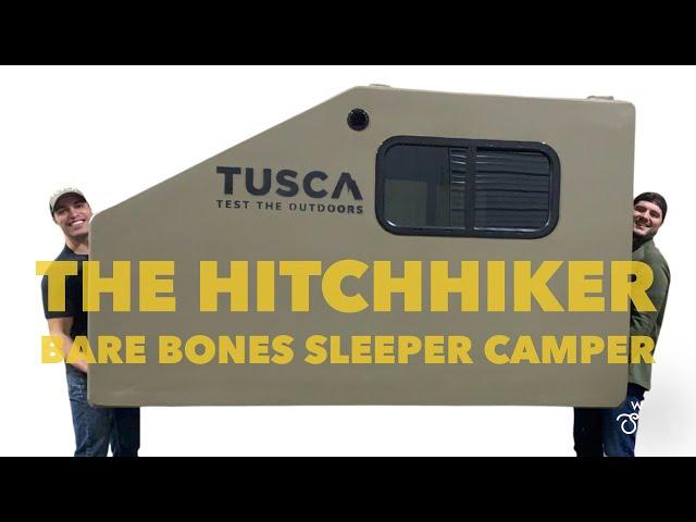 Meet the HITCHHIKER  - a Bare Bones Sleeper Camper by Tusca Outdoors