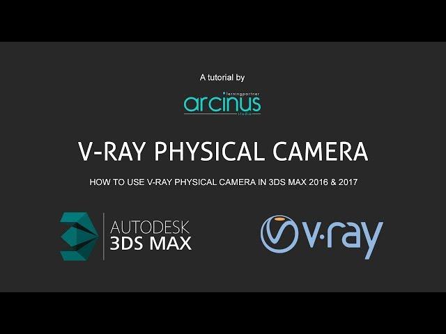 V-Ray Physical Camera 3DS Max 2016 and 3ds Max 2017