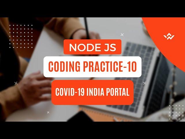 CCBP | Node Js Coding Practice - 10 | Covid - 19 India Portal | All Test  Cases Passed