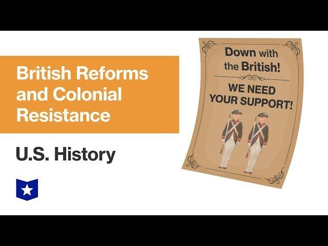 U.S. History | British Reforms and Colonial Resistance