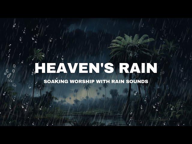 Heaven's Rain:  Beautiful Instrumental Music for Prayer with Rain Sounds