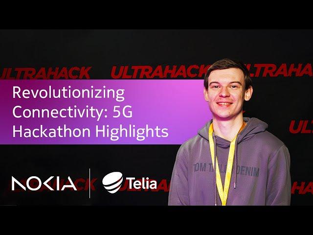 Unbreakable Connectivity Hackathon 2024 with Nokia and Telia