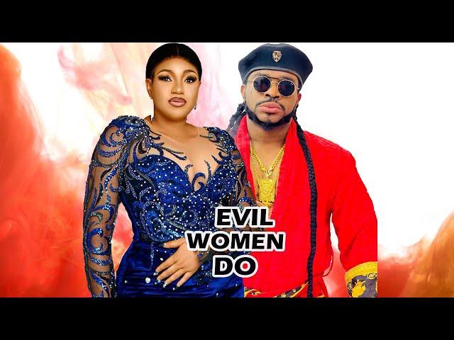 EVIL WOMEN DO (BEST OF MALEEK MILTONS,QUEENETH HILBERT ) 2024 LATEST FULL MOVIES