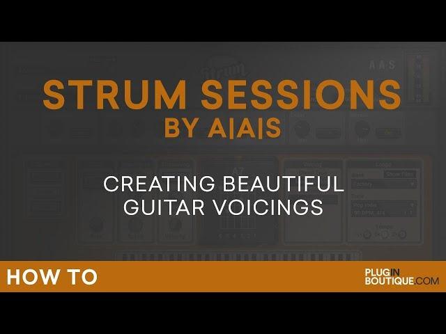 A|A|S Strum Sessions | Beautiful Guitar Voicing Plugin Tutorial