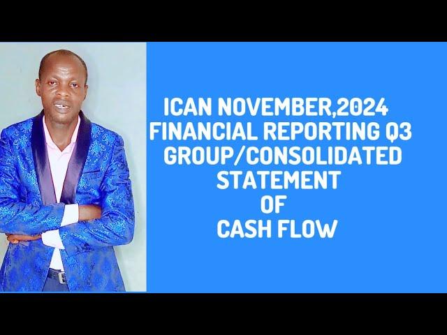 Group/ Consolidated Statement of Cash Flows (IAS 7)- Financial Reporting/FR ICAN, ACCA, CPA