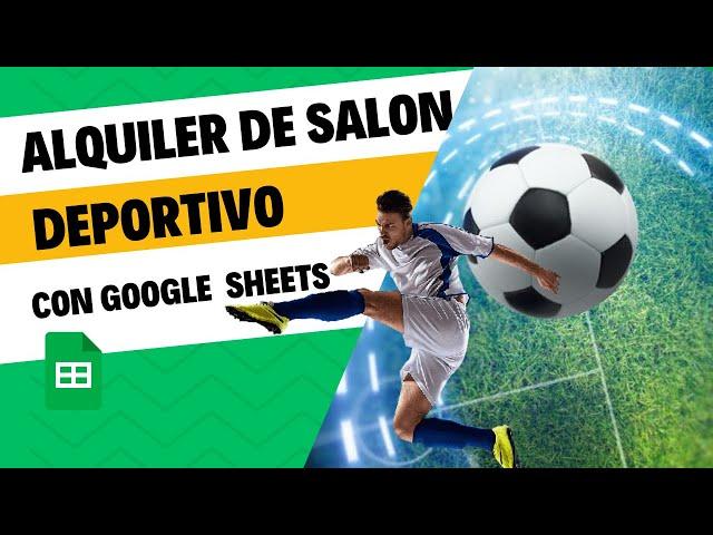 Sistema Alquiler de Salones Deportivos con Google Sheets como Base de Datos