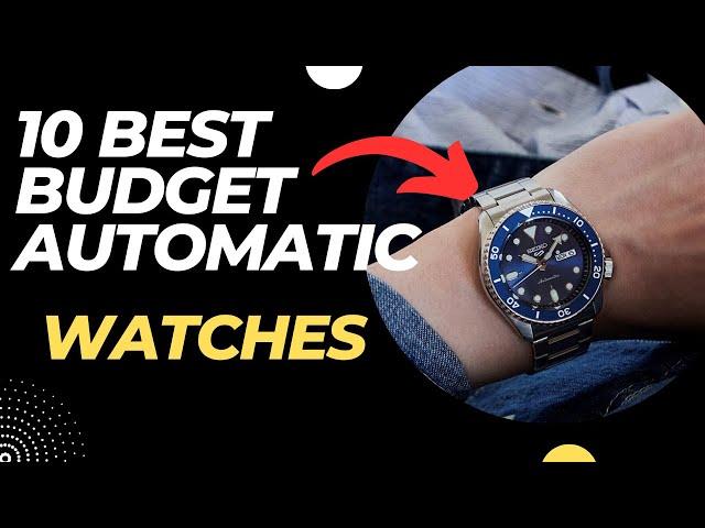 Top 10 Affordable Automatic Watches on the Market!