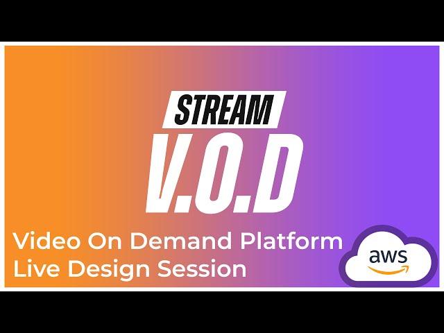 Video On Demand (VOD) Platform on AWS - LIVE Design Session