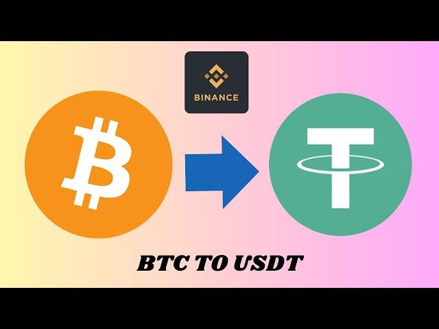 Convert BTC to USDT On Binance [2024 Update]