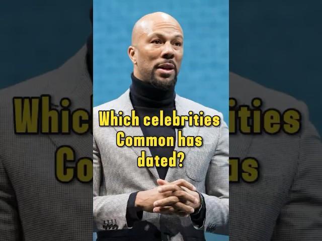 Which celebrities Common has dated?#celebrity #common #rap