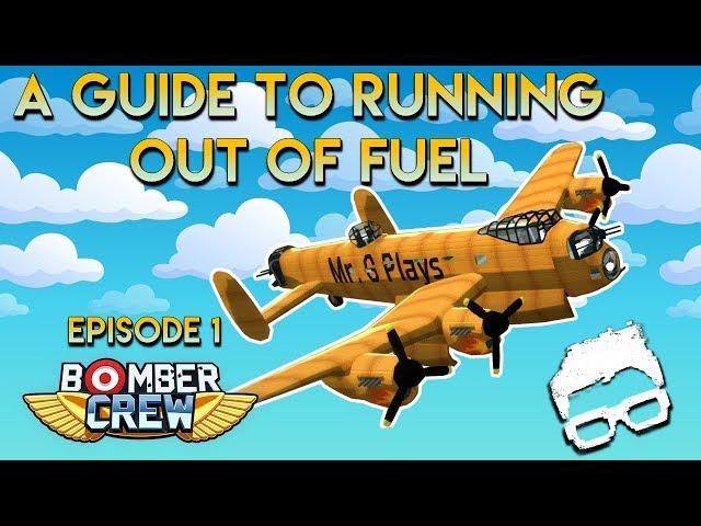 Bomber Crew -- A Guide To Running out of Fuel Episode 1