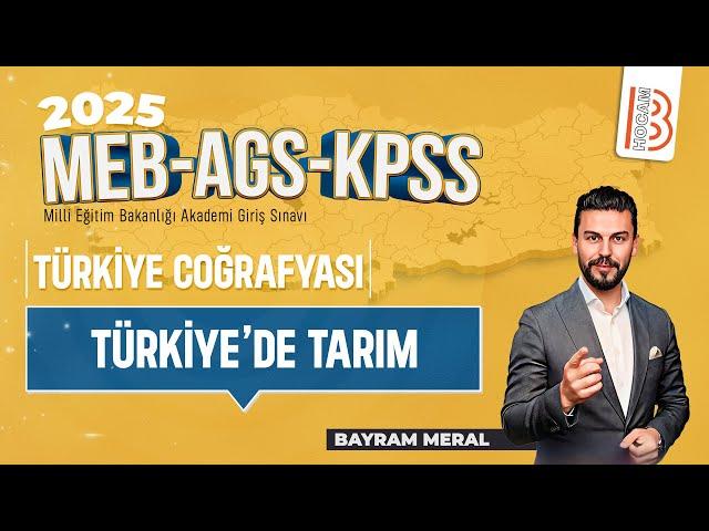 24)MEB - AGS - KPSS Coğrafya - Türkiye'de Tarım - Bayram MERAL - 2025