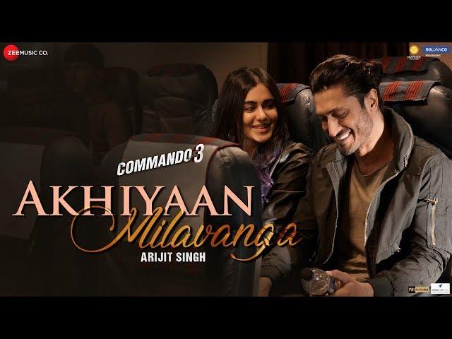 Akhiyaan Milavanga - Commando 3 | Vidyut Jammwal, Adah Sharma | Arijit Singh & Sruthy S | Mannan S