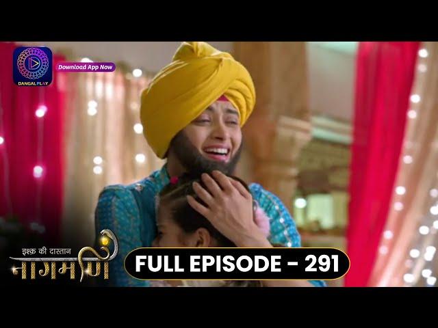 Ishq Ki Dastaan Naagmani | Full Episode 291 | Dangal TV