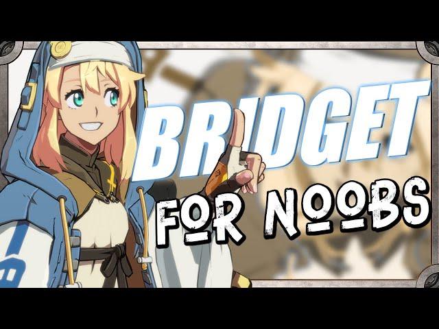 BRIDGET...For Noobs | Guilty Gear Strive Season 2