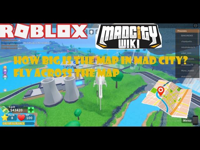 HOW BIG IS THE MAP IN ROBLOX MAD CITY 2020? Fly Across the Map