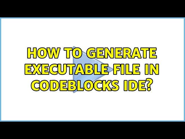 How to generate executable file in CodeBlocks IDE?