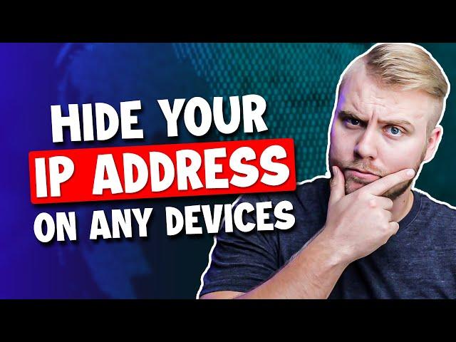 How to Hide Your IP Address on Any Device in 2024 