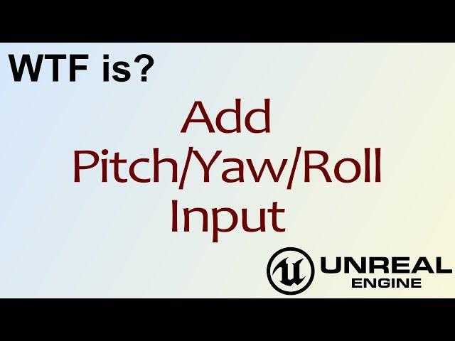 WTF Is? Add Pitch/Yaw/Roll Input in Unreal Engine 4 ( UE4 )