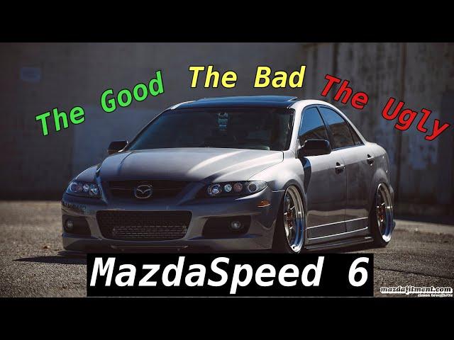 MazdaSpeed 6 | The Good, The Bad, And The Ugly…