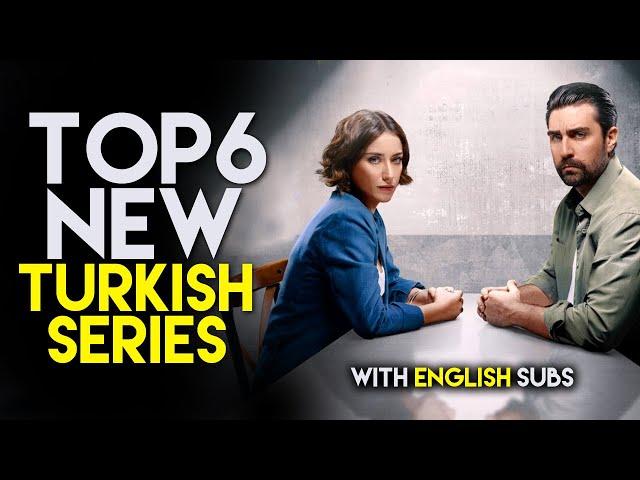 Top 6 New Turkish Drama Series of 2024 With English Subs