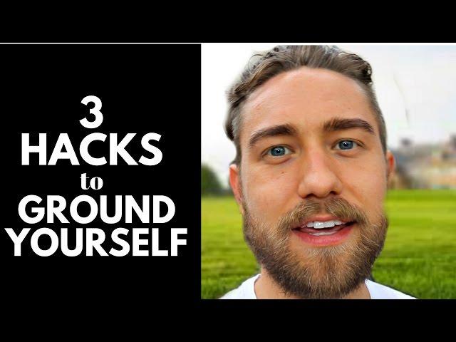 3 Hacks for Grounding Yourself: Most Powerful Grounding Techniques