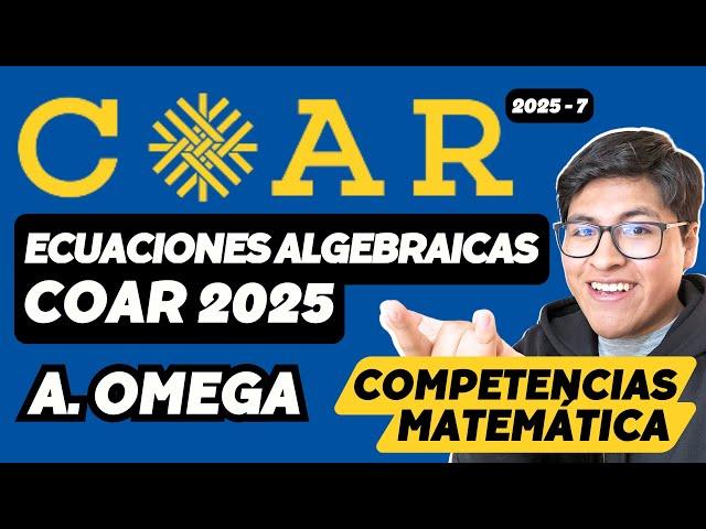 ECUACIONES ALGEBRAICAS ADMISIÓN COAR 2025| CARLOS PINEDA ACADEMIA OMEGA COAR PREPARACIÓN