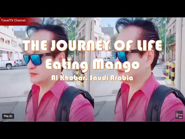 THE JOURNEY OF LIFE -Eating Mango #TravelTV Channel (Vlog#417)