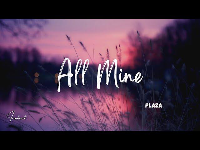 PLAZA - All Mine (Lyrics)