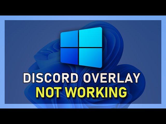 Windows 11 - How To Fix Discord Overlay Not Working