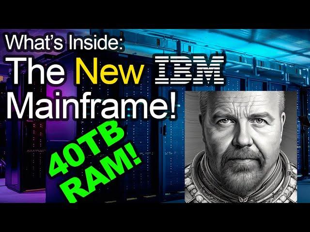 Why Do Mainframes Still Exist?  What's Inside One?  40TB, 200+ Cores, AI, and more!