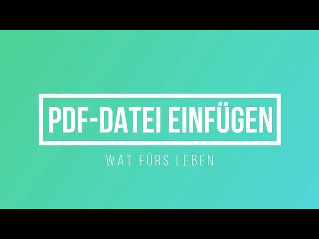 PDF-Datei in Word-Datei einfügen - Schule / Studium - Facharbeit / Seminararbeit - Wie geht das?