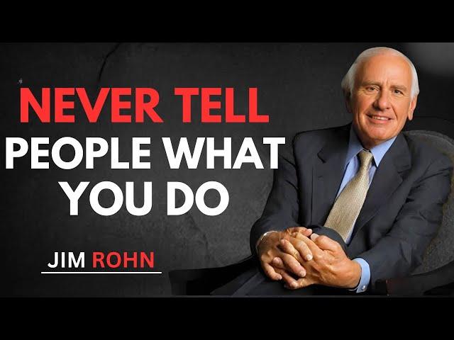 Never Tell People What You Do | Jim Rohn’s Powerful Advice for Success | Jim Rohn Motivation