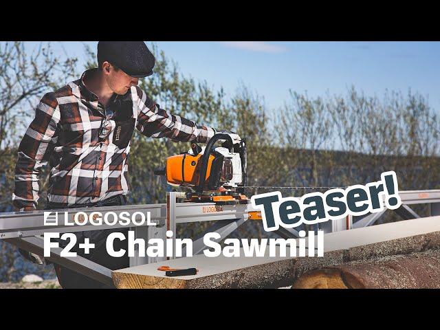 F2+ Chain Sawmill Teaser | LOGOSOL