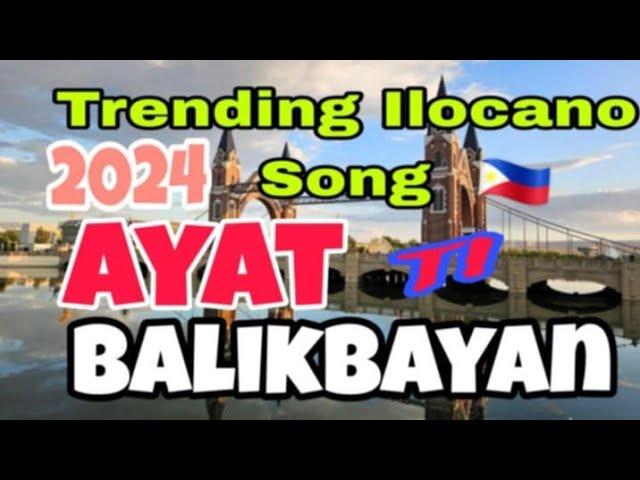 AYAT TI BALIKBAYAN 2024 ILOCANO BALSE TRENDING SONG.#ilocanononstopsongs  #tatmusicchannel