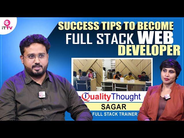 Success Tips to Become Fullstack Web Developer | Quality Thought Fullstack Trainer Sagar | SumaniTTV