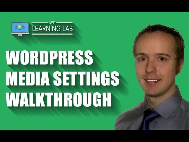 WordPress Media Settings Walkthrough - WordPress Admin Area Tutorial | WP Learning Lab