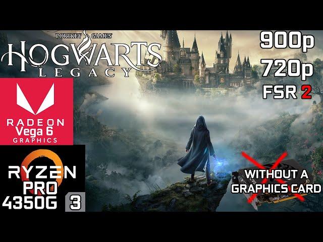 Hogwarts Legacy - Ryzen 3 PRO 4350G Vega 6 & 16GB RAM