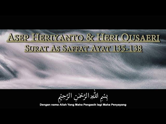 Asep Heriyanto & Heri Qusaeri Surah As Saffat 135-138