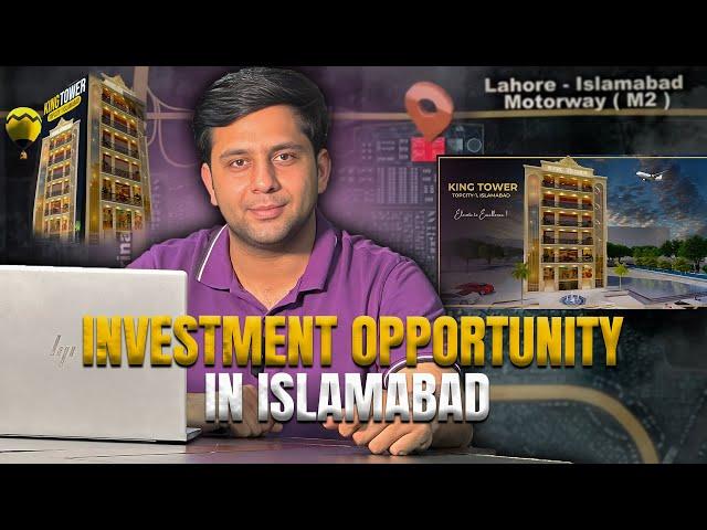 Why Invest in King Tower, Islamabad? Investment Opportunity in Islamabad