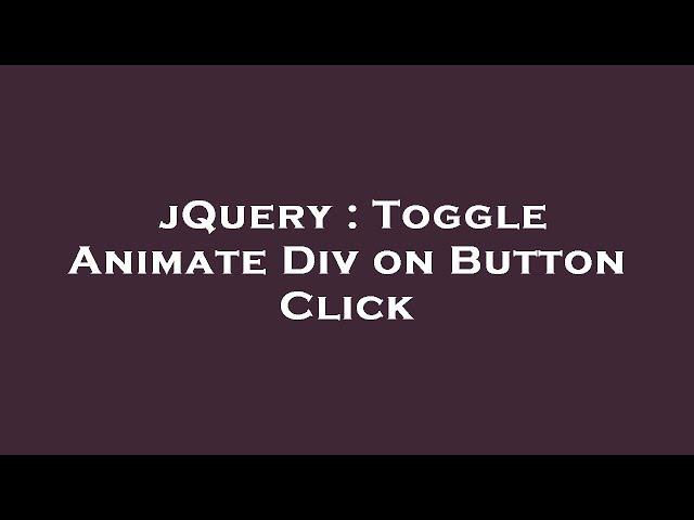 jQuery : Toggle Animate Div on Button Click