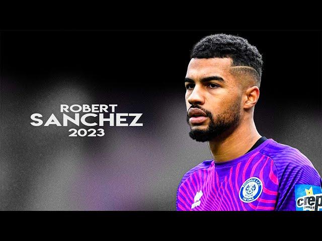 Robert Sanchez - Rising Star Goalkeeper's Amazing Saves! 2023ᴴᴰ