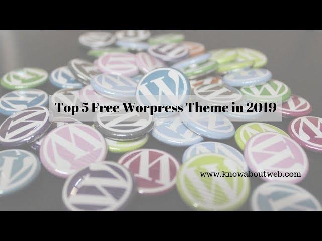 Top 5 Free Wordpress Themes (2019)