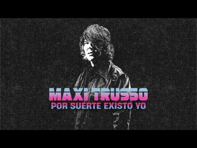 Maxi Trusso -  Por Suerte Existo Yo (Official Video)